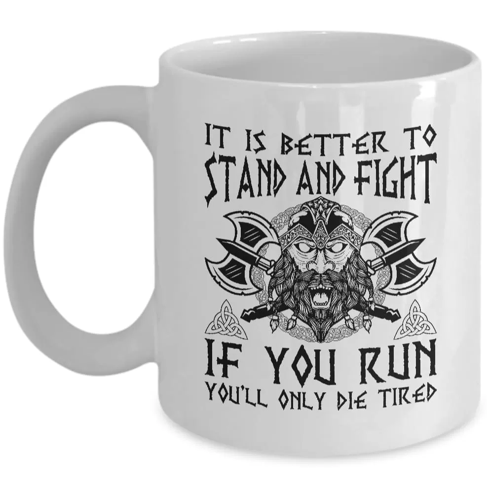 It Is Better To Stand And Fight White Mug