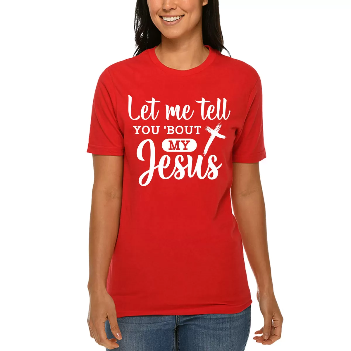 Let Me Tell You Bout My Jesus T-Shirt