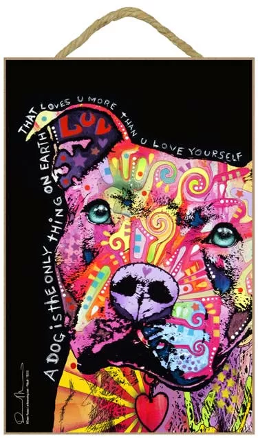 Pitbull - A dog is the only thing on earth that loves u more than u love yourself 7 x 10.5 wood plaques/signs featuring the artwork of Dean Russo